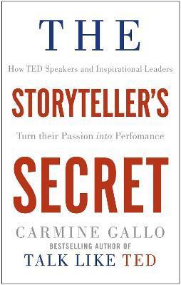 The Storyteller's Secret : How TED Speakers and Inspirational Leaders Turn Their Passion into Performance By:Gallo, Carmine Eur:24,37 Ден2:699