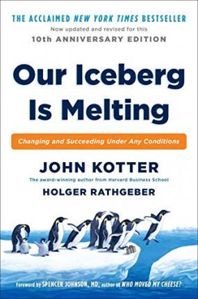 Our Iceberg is Melting : Changing and Succeeding Under Any Conditions By:Kotter, John Eur:29.25 Ден1:999
