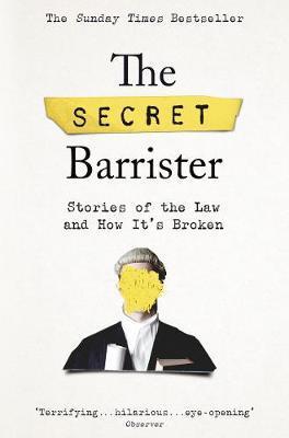 The Secret Barrister : Stories of the Law and How It's Broken By:Barrister, The Secret Eur:14,62 Ден2:799