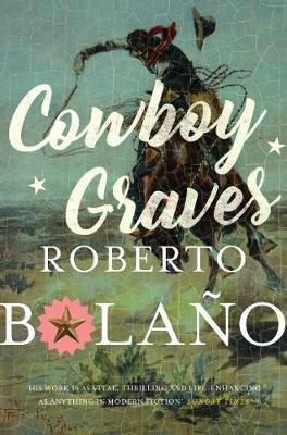 Cowboy Graves : Three Novellas By:Bolano, Roberto Eur:11.37 Ден2:699