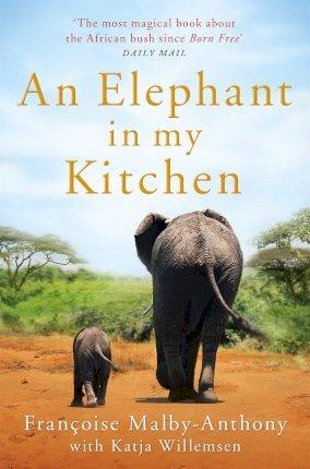 An Elephant in My Kitchen : What the Herd Taught Me about Love, Courage and Survival By:Malby-Anthony, Francoise Eur:17,87 Ден2:799
