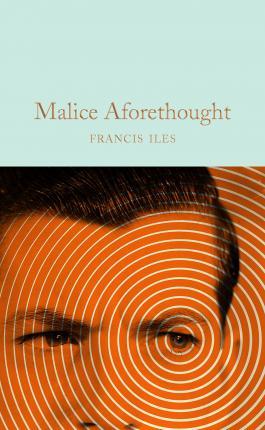 Malice Aforethought By:Iles, Francis Eur:3,24 Ден2:799