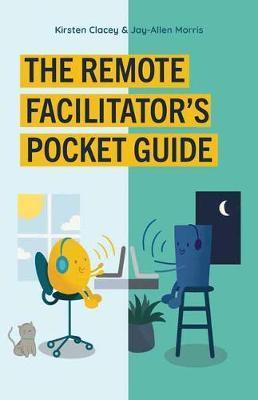 Remote Facilitator's Pocket Guide By:Morris, Jay-Allen Eur:8.11 Ден1:1499
