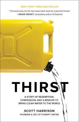 Thirst : A Story of Redemption, Compassion, and a Mission to Bring Clean Water to the World By:Harrison, Scott Eur:22.75 Ден1:1099