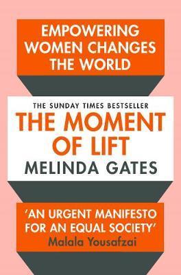 The Moment of Lift : How Empowering Women Changes the World By:Gates, Melinda Eur:16,24 Ден1:799