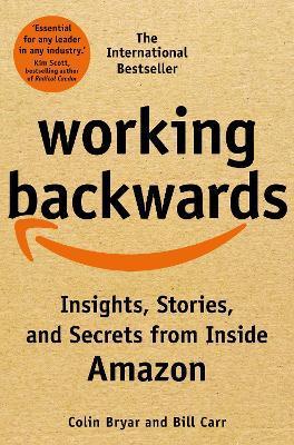 Working Backwards : Insights, Stories, and Secrets from Inside Amazon By:Bryar, Colin Eur:35,76 Ден2:699