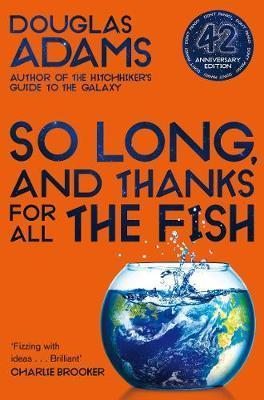 So Long, and Thanks for All the Fish By:Adams, Douglas Eur:11,37 Ден2:699