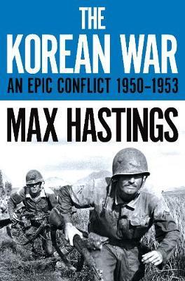 The Korean War : An Epic Conflict 1950-1953 By:Hastings, Max Eur:12,99 Ден1:1299