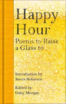 Happy Hour : Poems to Raise a Glass to By:Robinson, Jancis Eur:24,37 Ден2:799
