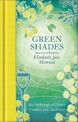 Green Shades : An Anthology of Plants, Gardens and Gardeners By:Howard, Elizabeth Jane Eur:9,74 Ден2:799