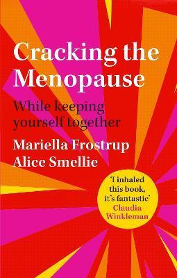Cracking the Menopause : While Keeping Yourself Together By:Frostrup, Mariella Eur:16.24 Ден2:1099