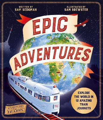 Epic Adventures : Explore the World in 12 Amazing Train Journeys By:Sedgman, Sam Eur:24,37 Ден1:899