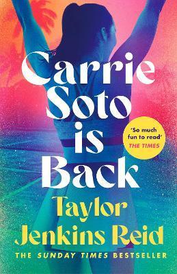 Carrie Soto Is Back : From the Sunday Times bestselling author of The Seven Husbands of Evelyn Hugo By:Reid, Taylor Jenkins Eur:11.37 Ден2:999