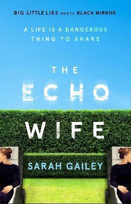 The Echo Wife : A dark, fast-paced unsettling domestic thriller By:Gailey, Sarah Eur:19,50 Ден1:699