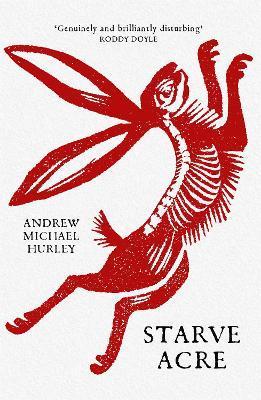Starve Acre : 'Beautifully written and triumphantly creepy' Mail on Sunday By:Hurley, Andrew Michael Eur:11.37 Ден2:699