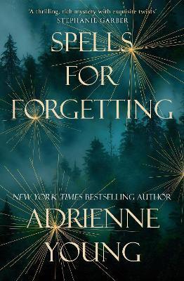 Spells for Forgetting : the magical and compelling mystery perfect for winter nights By:Young, Adrienne Eur:16,24 Ден1:1099