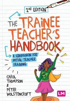 The Trainee Teacher's Handbook : A companion for initial teacher training By:Thompson, Carol Eur:47.14 Ден1:1799