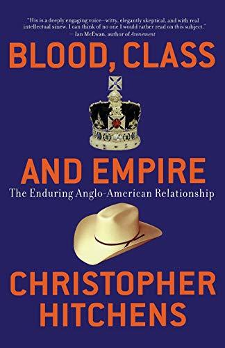 Blood, Class and Empire : The Enduring Anglo-American Relationship By:Hitchens, Christopher Eur:17,87  Ден3:1099