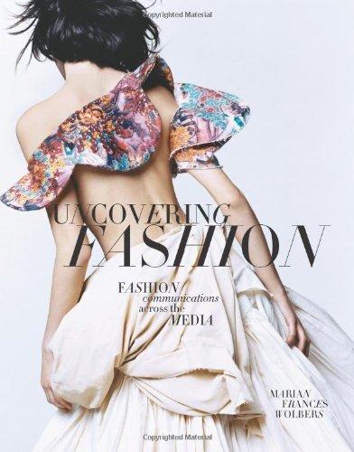 Uncovering Fashion : Fashion Communications Across the Media By:Wolbers, Marian Frances Eur:40,63 Ден2:3799