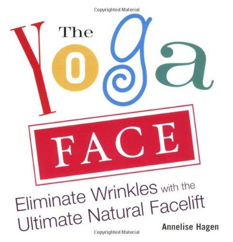 The Yoga Face: Eliminate Wrinkles with the Ultimate Natural Facelift By:Hagen, Annelise Eur:16,24 Ден1:899
