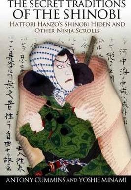 The Secret Traditions of the Shinobi : Hattori Hanzo's Shinobi Hiden and Other Ninja Scrolls By:Cummins, Antony Eur:26 Ден1:1099