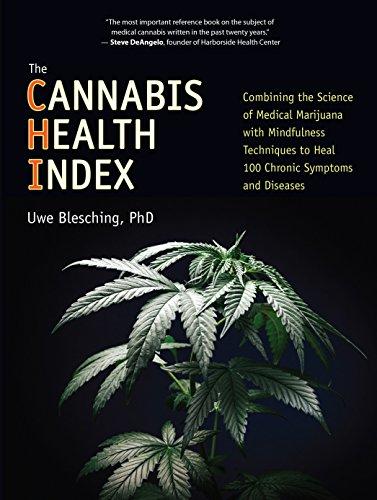 The Cannabis Health Index : Combining the Science of Medical Marijuana with Mindfulness Techniques To Heal 100 Chronic Symptoms and Diseases By:Blesching, Uwe Eur:12,99 Ден2:1799