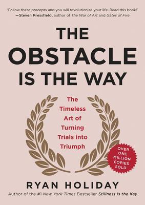 The Obstacle Is the Way : The Timeless Art of Turning Trials into Triumph By:Holiday, Ryan Eur:29,25 Ден1:1399