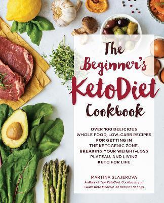 The Beginner's KetoDiet Cookbook: Volume 6 : Over 100 Delicious Whole Food, Low-Carb Recipes for Getting in the Ketogenic Zone, Breaking Your Weight-L By:Slajerova, Martina Eur:22.75 Ден2:1199