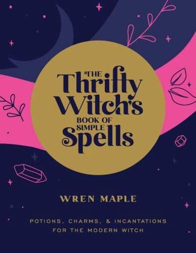 The Thrifty Witch's Book of Simple Spells By:Maple, Wren Eur:22,75 Ден2:1199