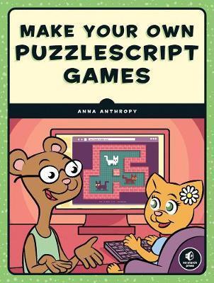 Make Your Own Puzzlescript Games By:Anthropy, Anna Eur:11.37 Ден1:1099