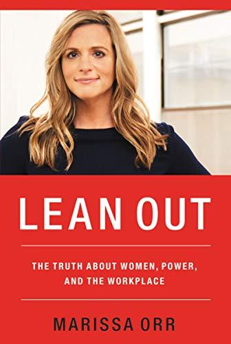 Lean Out : The Truth About Women, Power, And The Workplace By:Orr, Marissa Eur:26  Ден3:1599