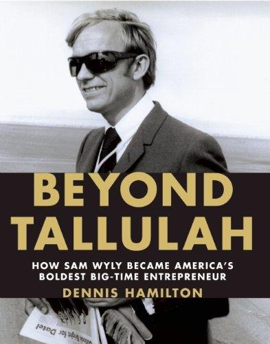 Beyond Tallulah : How Sam Wyly Became America's Boldest Big-Time Entrepreneur By:Hamilton, Dennis Eur:19.50 Ден1:899