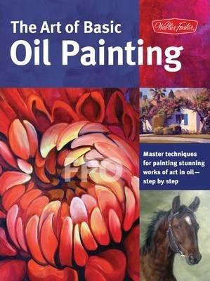 The Art of Basic Oil Painting (Collector's Series) : Master techniques for painting stunning works of art in oil-step by step By:Knapman, Timothy Eur:9,74 Ден1:1099