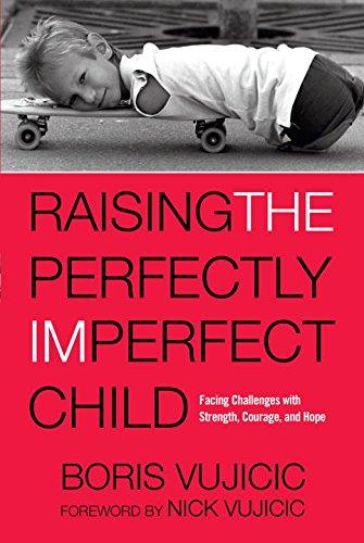 Raising the Perfectly Imperfect Child : Facing the Challenges with Strength, Courage, and Hope By:Vujicic, Boris Eur:4,86 Ден2:899
