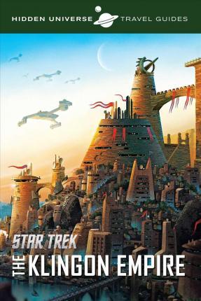 Hidden Universe Travel Guides: Star Trek : The Klingon Empire By:Ward, Dayton Eur:8,11 Ден2:1099