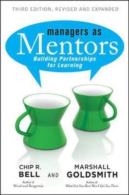 Managers as Mentors: Building Partnerships for Learning By:Bell, Chip R. Eur:74,78 Ден2:3999