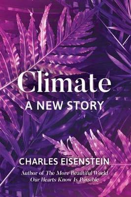 Climate--A New Story By:Eisenstein, Charles Eur:52,02 Ден2:1099