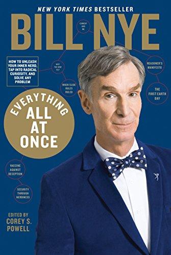 Everything All at Once : How to Unleash Your Inner Nerd, Tap into Radical Curiosity and Solve Any Problem By:Nye, Bill Eur:26  Ден3:1599