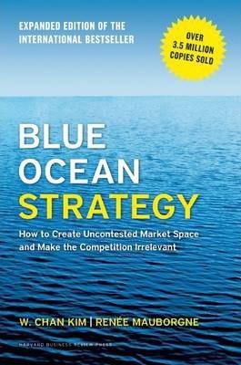 Blue Ocean Strategy, Expanded Edition: How to Create Uncontested Market Space and Make the Competition Irrelevant : How to Create Uncontested Market S By:Kim, W. Chan Eur:53,64 Ден1:1899