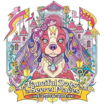 Fanciful Dogs in Secret Places: A Dog Lover's Coloring Book By:Entertainment, Seven Seas Eur:12,99 Ден2:899