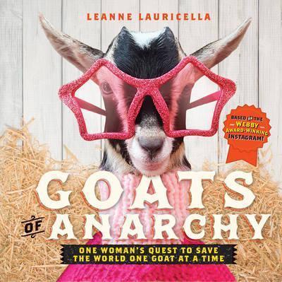 Goats of Anarchy : One Woman's Quest to Save the World One Goat At A Time By:Lauricella, Leanne Eur:9,74 Ден2:799