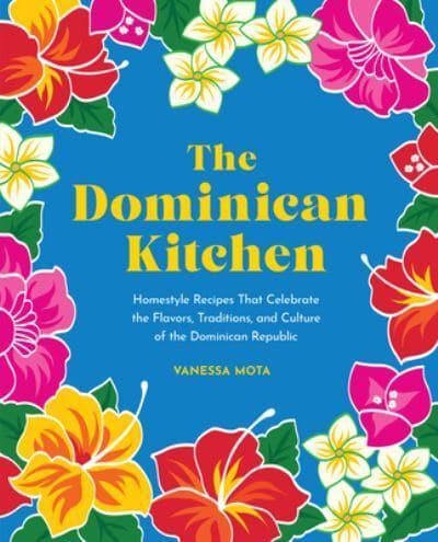 The Dominican Kitchen By:Mota, Vanessa Eur:32,50 Ден1:1399