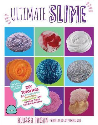 Ultimate Slime : DIY Tutorials for Crunchy Slime, Fluffy Slime, Fishbowl Slime, and More Than 100 Other Oddly Satisfying Recipes and Projects--Totally By:Jagan, Alyssa Eur:8,11 Ден1:799