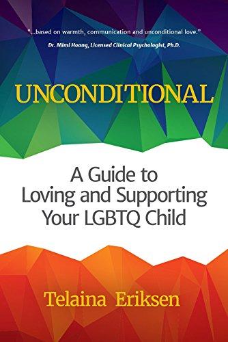 Unconditional : A Guide to Loving and Supporting Your LGBTQ Child (Book for Parents of a Gay Child, Transgender, Coming Out, and Readers of Always My By:Eriksen, Telaina Eur:17.87 Ден1:999