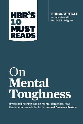 HBR's 10 Must Reads on Mental Toughness (with bonus interview "Post-Traumatic Growth and Building Resilience" with Martin Seligman) (HBR's 10 Must Rea By:Seligman, Martin E.P. Eur:43,89 Ден1:1199