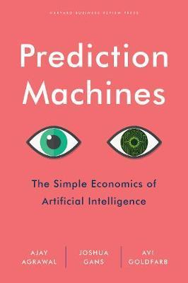 Prediction Machines : The Simple Economics of Artificial Intelligence By:Agrawal, A. Eur:26  Ден3:1599