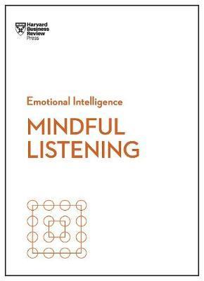 Mindful Listening (HBR Emotional Intelligence Series) By:Review, Harvard Business Eur:26 Ден2:799