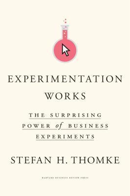 Experimentation Works : The Surprising Power of Business Experiments By:Thomke, Stefan H. Eur:21,12 Ден2:1599