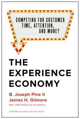 The Experience Economy, With a New Preface by the Authors : Competing for Customer Time, Attention, and Money By:Ii, B. Joseph Pine Eur:16,24 Ден2:1599