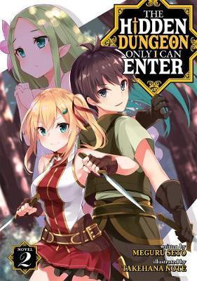 The Hidden Dungeon Only I Can Enter (Light Novel) Vol. 2 By:Seto, Meguru Eur:11,37 Ден2:799